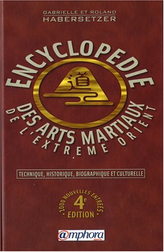 Encyclopédie technique, historique, biographique et culturelle des arts martiaux de l'Extrème-Orient
