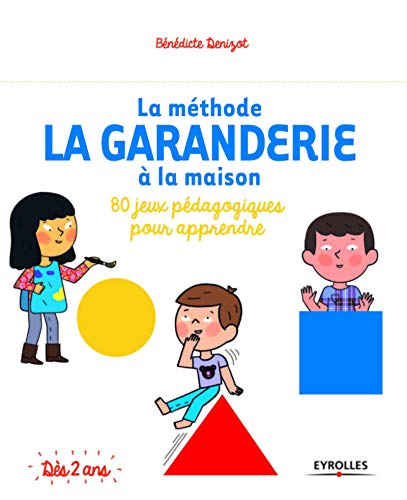 La méthode La Garanderie à la maison: 80 jeux pédagogiques pour apprendre.
