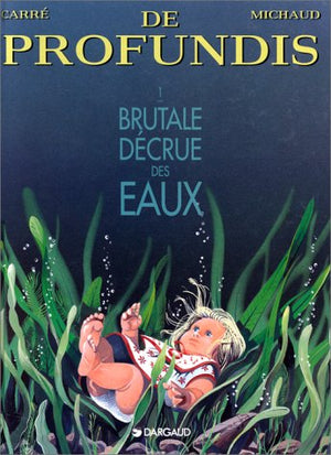 De profundis, tome 1 : Brutale décrue des eaux