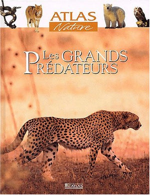 Atlas nature : Les grands prédateurs