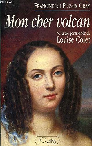 Mon cher volcan: ou la vie passionnée de Louise Collet