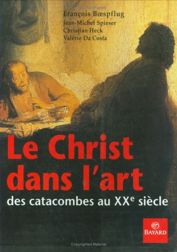 Le Christ dans l'art : Des catacombes au XXe siècle