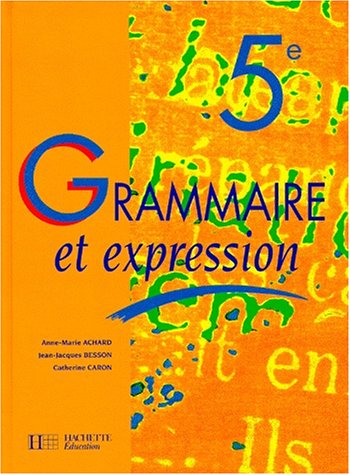 Grammaire et expression, 5e. Livre de l'élève