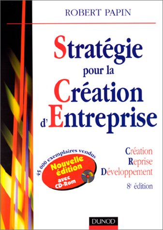 Strategie pour la creation d'entreprise (+ CD-Rom) - 8ème édition: Creation, reprise, developpement