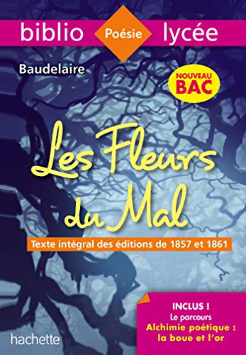 Bibliolycée - Les Fleurs du mal, Charles Baudelaire - BAC 2023: Parcours : Alchimie poétique : la boue et l'or (texte intégral)