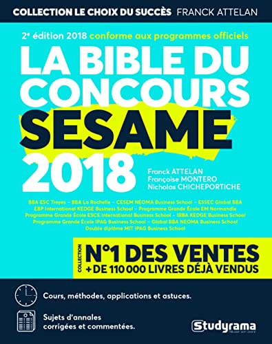 La bible du concours sésame 2018: Cours complets, Méthodes, savoir-faire et astuces, Entrainement sur des sujets