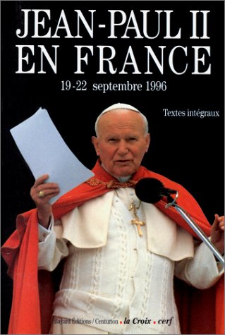 Jean-Paul II en France: 19-22 septembre 1996, textes intégraux