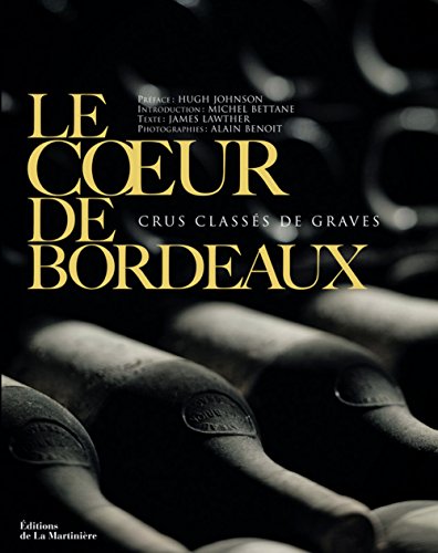 Le coeur de Bordeaux: Crus classés de graves