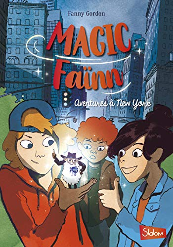 Magic Faïnn, Aventures à New York - Lecture roman jeunesse enquête - Dès 8 ans (1)
