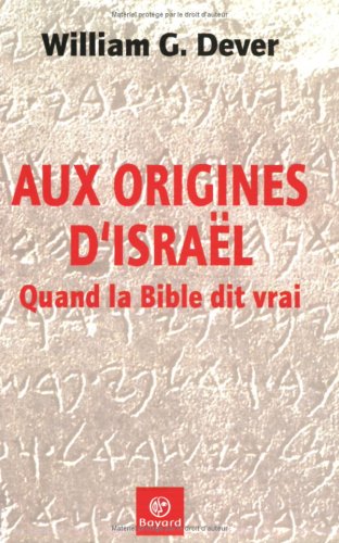 Aux origines d'Israël: Quand la Bible dit vrai