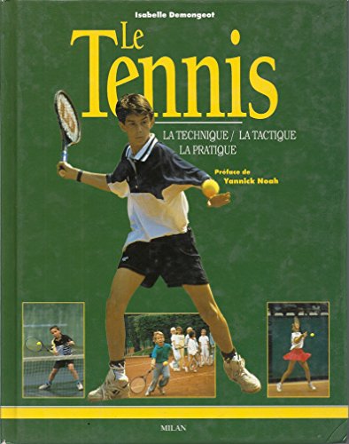 Le Tennis : La Technique - La Tactique - La Pratique