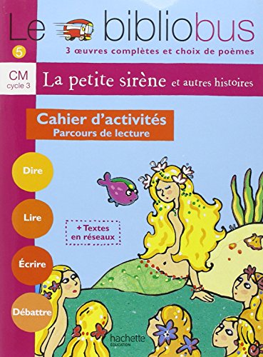Le Bibliobus N° 5 CM - La Petite Sirène - Cahier d'activités - Ed.2004: Parcours de lecture de 4 oeuvres littéraires