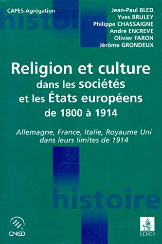 Religion et culture dans les sociétés et les États européens de 1800 à 1914: Allemagne, France, Italie, Royaume-Uni dans leurs limites de 1914
