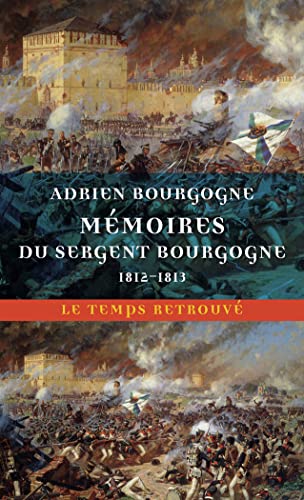 Mémoires du sergent Bourgogne: 1812-1813