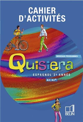 Espagnol 2e année A2/A2+ Quisiera: Cahier d'activités