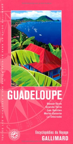 Caraïbes : Guadeloupe: Basse-Terre, Grande-Terre, les Saintes, Marie-Galante, la Désirade