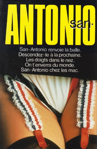 San-Antonio renvoie la balle Descendez-le à la prochaine Les Doigts dans le nez On t'enverra du monde San-Antonio chez les macs
