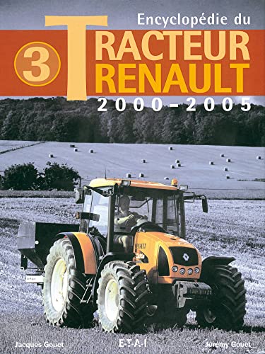 Encyclopedie Du Tracteur Renault (2000-2005) Tome 3