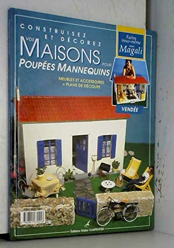 Construisez et décorez vos maisons pour poupées mannequins: Volume 2, Normandie-Vendée