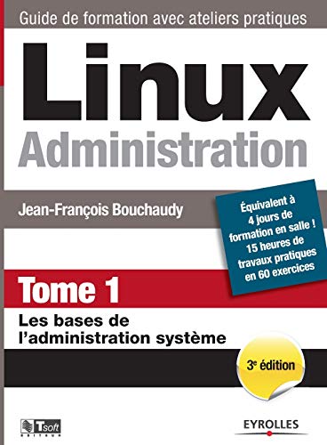 Linux Administration - Tome 1: Les bases de l'administration système.