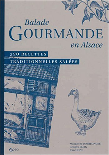 Balade Gourmande en Alsace - 320 recettes traditionnelles salées