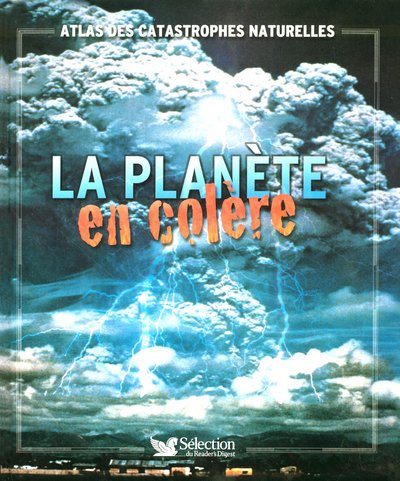 La planète en colère : Atlas des catastrophes naturelles (Ancien prix Editeur: 30 Euros )
