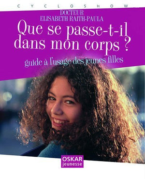 Que se passe-t-il dans mon corps ?: Guide à l'usage des jeunes filles