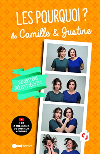 Les pourquoi de Camille et Justine: 150 questions drôles et décalées
