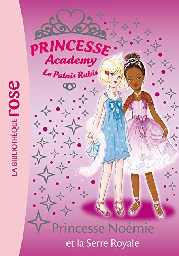 Princesse Academy 22 - Princesse Noémie et la Serre Royale