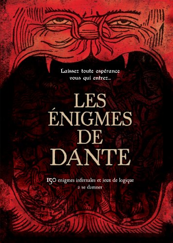 Les énigmes de Dante: 150 énigmes infernales et jeux de logique à se damner