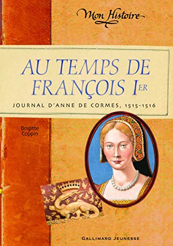 Au temps de François 1er: Journal d'Anne de Cormes, 1515-1516