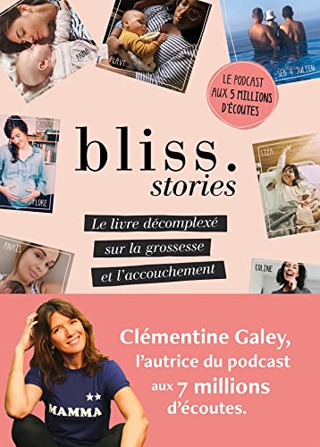 Bliss Stories: Le livre décomplexé sur la grossesse et l'accouchement