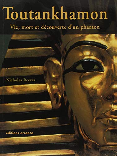 Toutankhamon : Vie, mort et découverte d'un pharaon