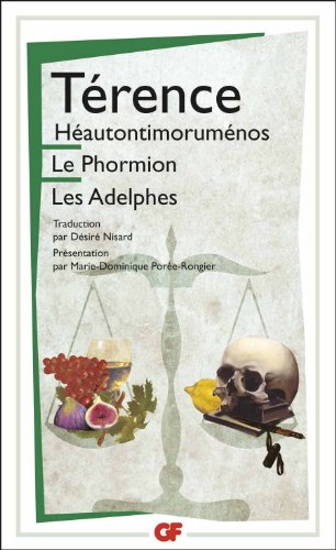 Héautontimoruménos - Le Phormion - Les Adelphes: HÉAUTONTIMOROUMENOS. LE PHORMION. LES ADELPHES