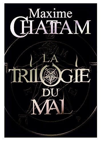 Maxime Chattam La Trilogie du Mal L'Ame du Mal, In Tenebris, Malefices