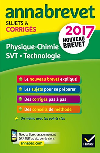Annales Annabrevet 2017 Physique-chimie SVT Technologie 3e: sujets et corrigés, nouveau brevet