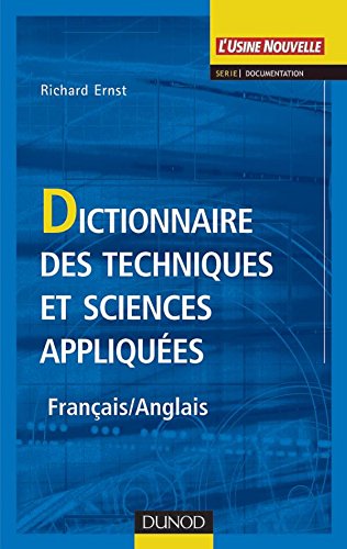 Dictionnaire des techniques et sciences appliquées (Français - Anglais)