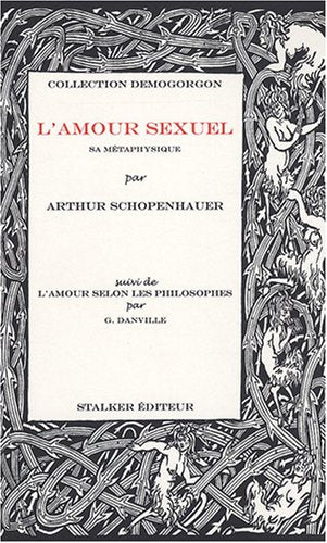 L'amour sexuel : sa métaphysique: Suivi de L'amour selon les philosophes par G. Danville