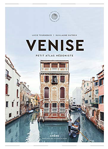 Venise: Petit Atlas Hédoniste