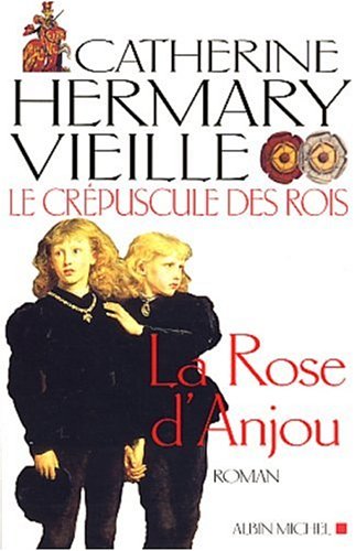 Le Crépuscule des rois, tome 1 : La Rose d'Anjou