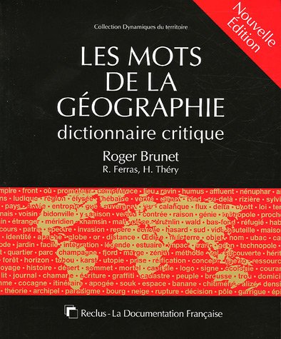 Les mots de la géographie: Dictionnaire critique