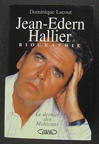 Jean-Edern Hallier: Le dernier des Mohicans, biographie