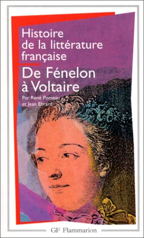 Histoire de la littérature française: De Fènelon à Voltaire
