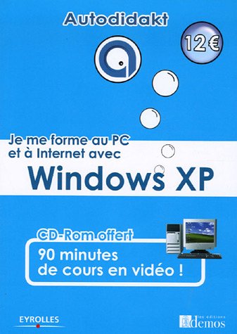 Je me forme au PC et à Internet avec Windows XP (1Cédérom)