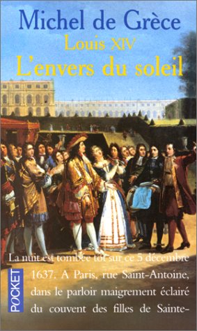 Louis XIV : L'envers du soleil