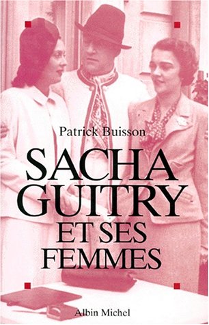 Sacha Guitry et les Femmes