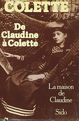 De Claudine à Colette : La Maison de Claudine - Sido