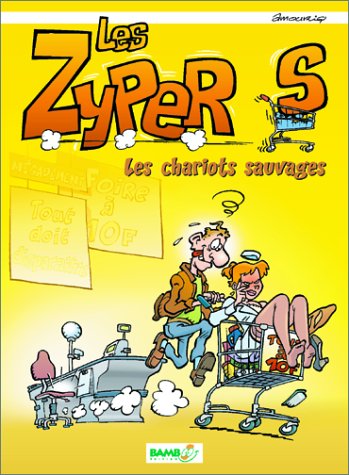 Les Zypers, les Chariots sauvages
