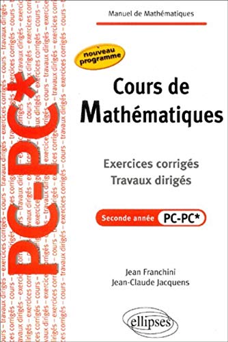Cours de Mathmatiques, 2e année PC-PC* : Exercices corrigés, travaux dirigés