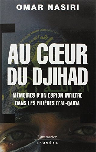 Au coeur du djihad: Mémoires d'un espion infiltré dans les filières d'Al-Qaïda
